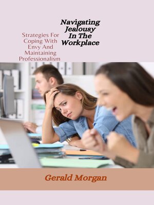 cover image of Navigating Jealousy In the Workplace